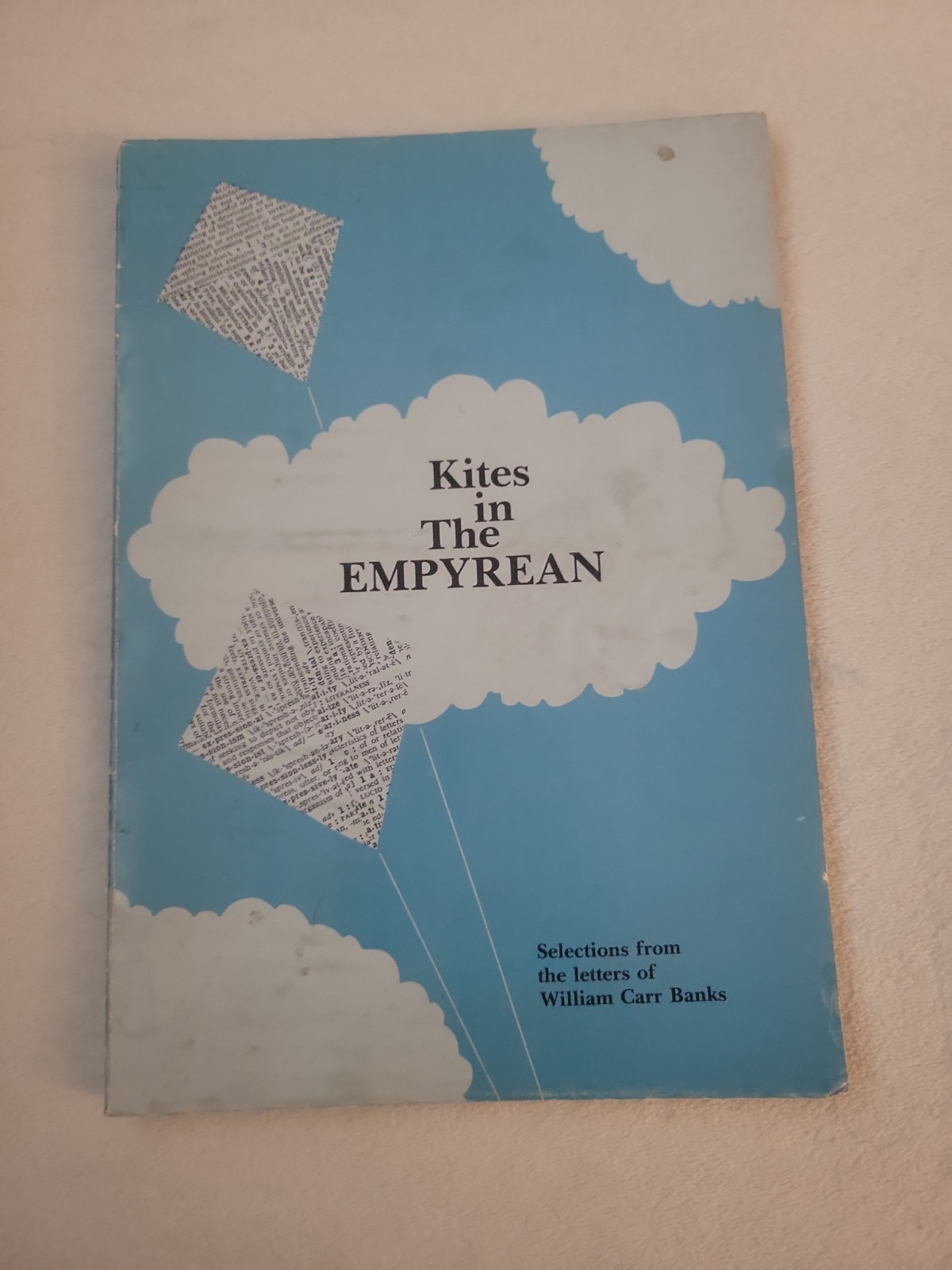 KITES IN THE EMPYREAN: THOUGHTS AND EXPRESSIONS FROM THE By William Carr Banks