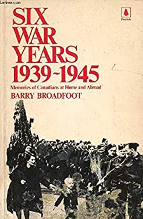 Six War Years Memories of Cana Barry Broadfoot