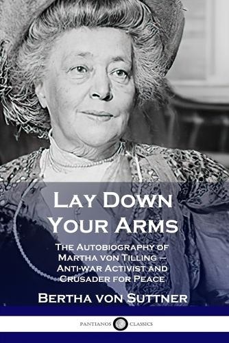 Bertha Von Suttner Lay Down Your Arms (Paperback)