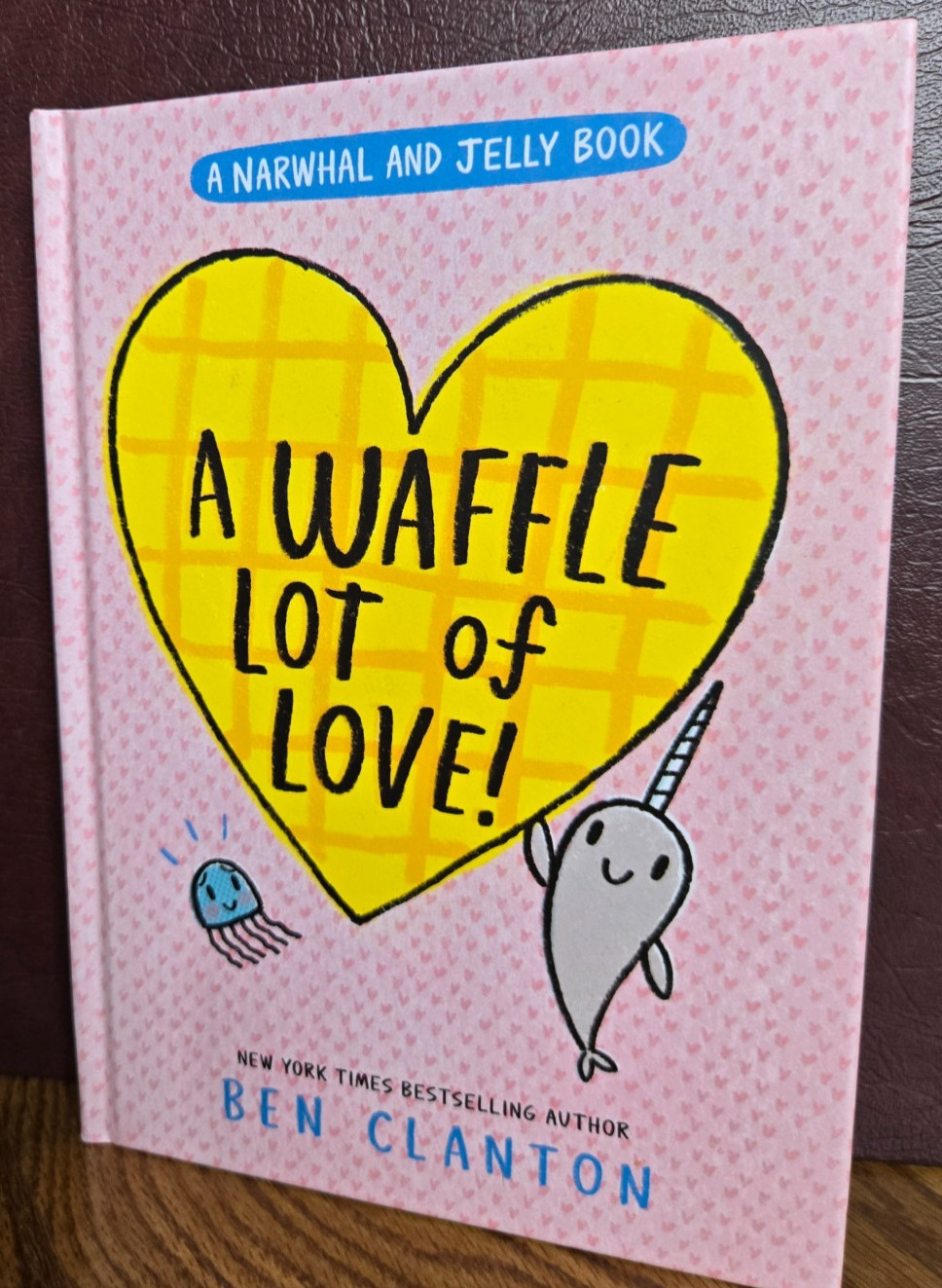 Ben Clanton A Waffle Lot of Love! (A Narwhal and Jelly Book #10) (Hardback)