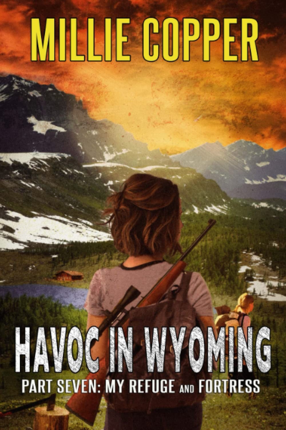 My Refuge and Fortress: Havoc in Wyoming, Part 7 | America’s New Apocalypse