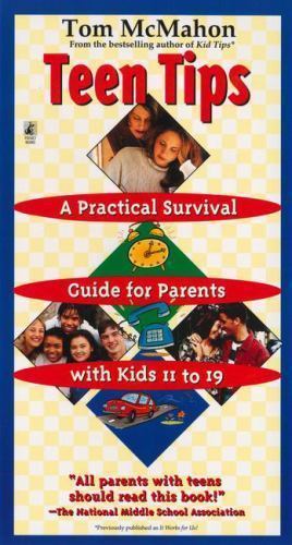 Teen Tips – A Practical Survival Guide For Parents With Kids 11-19 by Mcmahon, T