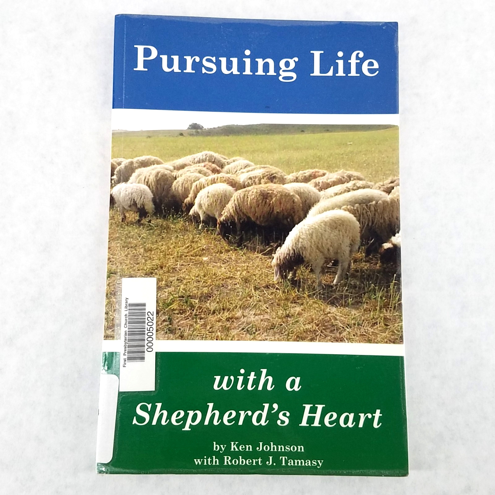 Pursuing Life with a Shepherd’s Heart – softcover by Ken Johnson & Robert Tamasy