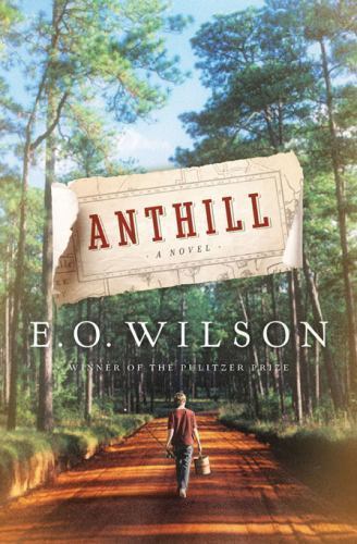 Anthill: A Novel – roughcut, Edward O Wilson, 0393071197