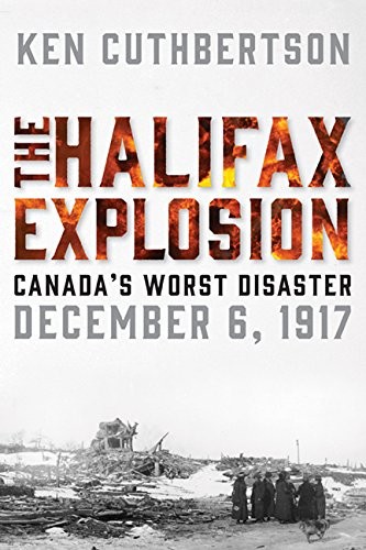 The Halifax Explosion: Canada’s Worst Disaster