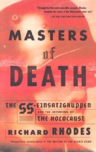 Masters of Death: The SS-Einsatzgruppen and the Invention of t – VERY GOOD