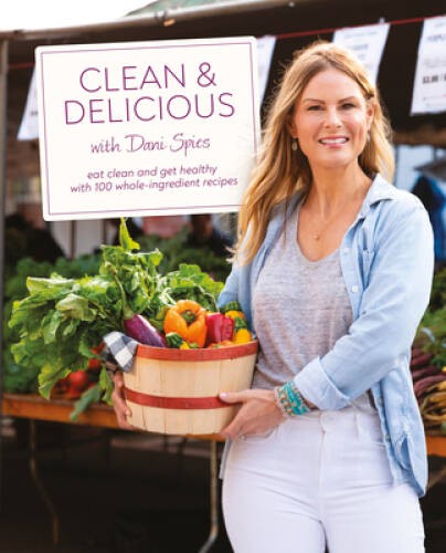Clean Delicious: Eat Clean and Get Healthy with 100 Whole-Ingredient – GOOD