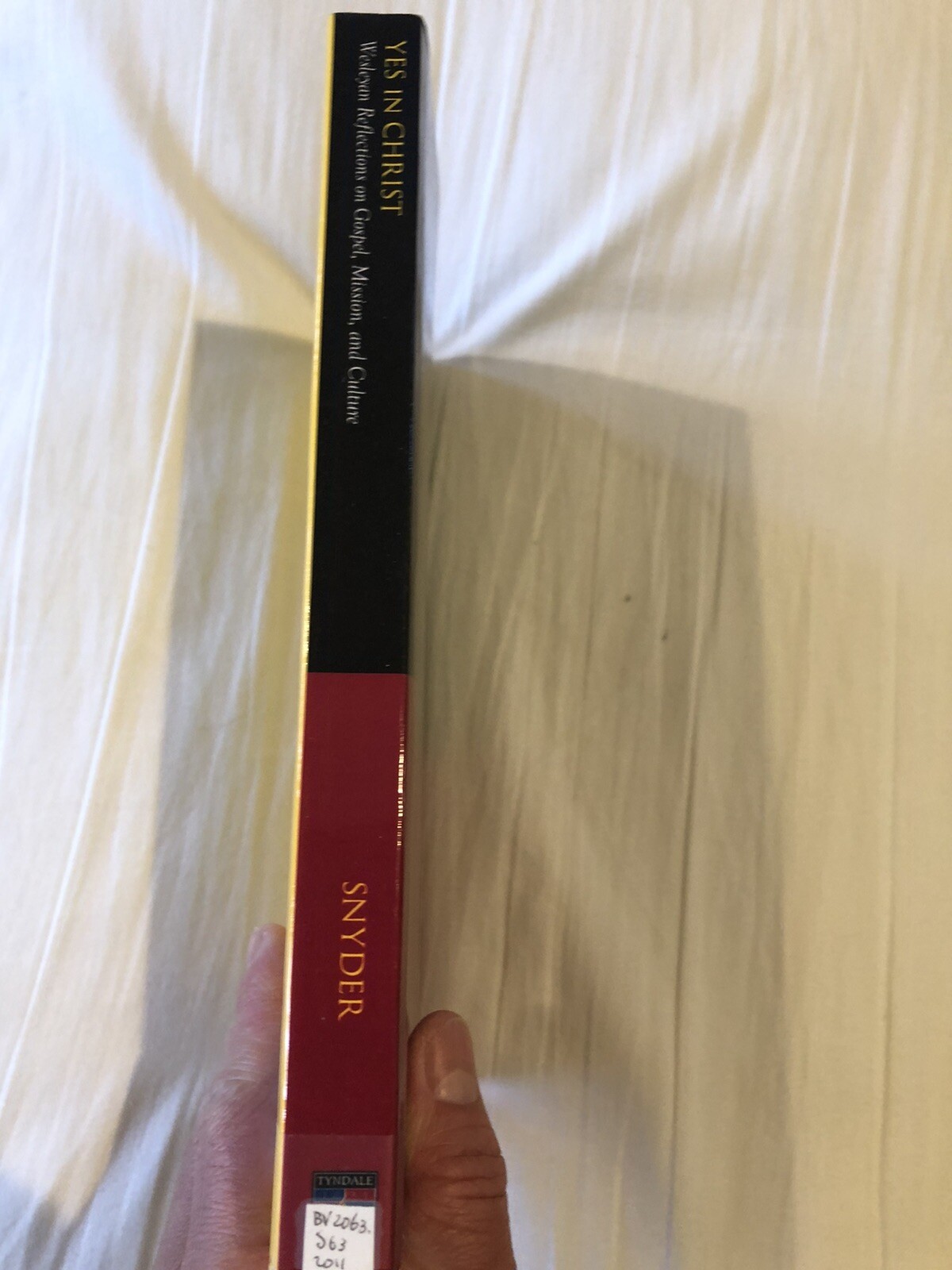 YES IN CHRIST: WESLEYAN REFLECTIONS ON GOSPEL, MISSION, By Howard A. Snyder