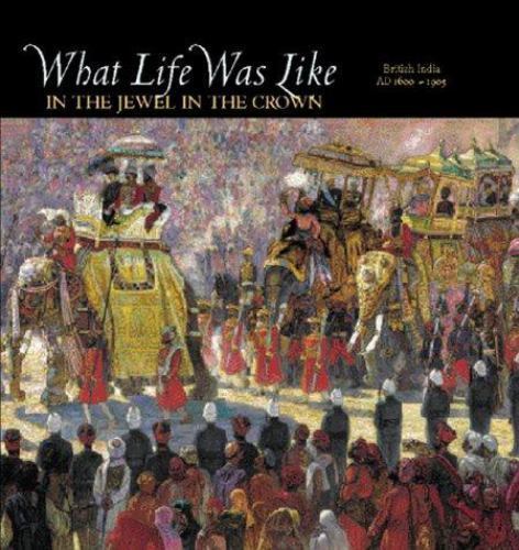 What Life Was Like in the Jewel in the Crown: British – 9780783554600, hardcover