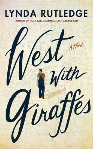 West with Giraffes: A Novel – Hardcover By Rutledge, Lynda – VERY GOOD