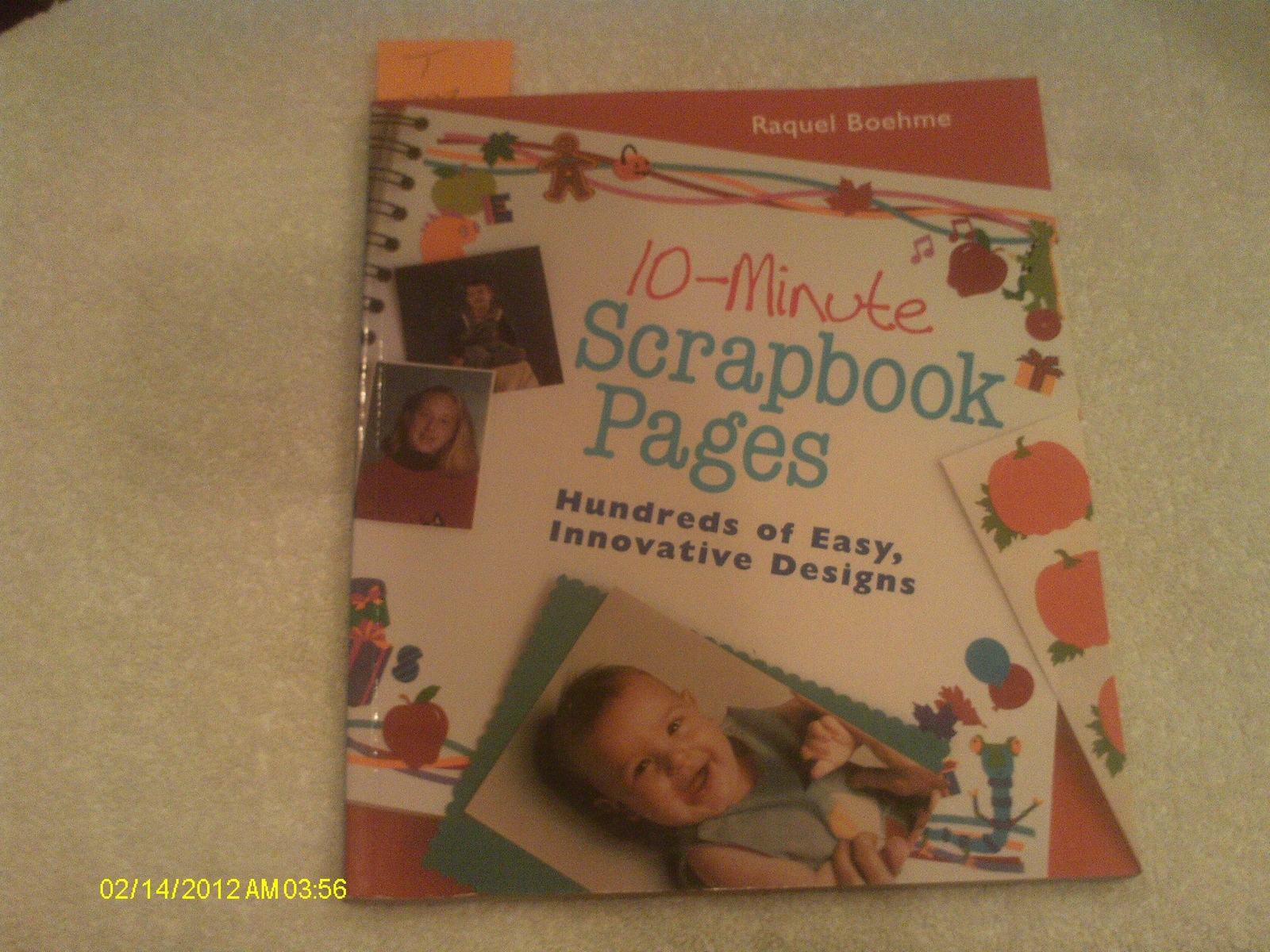 10-Minute Scrapbook Pages: Hundreds of Easy, Innovative Designs – Boehme, Ra…