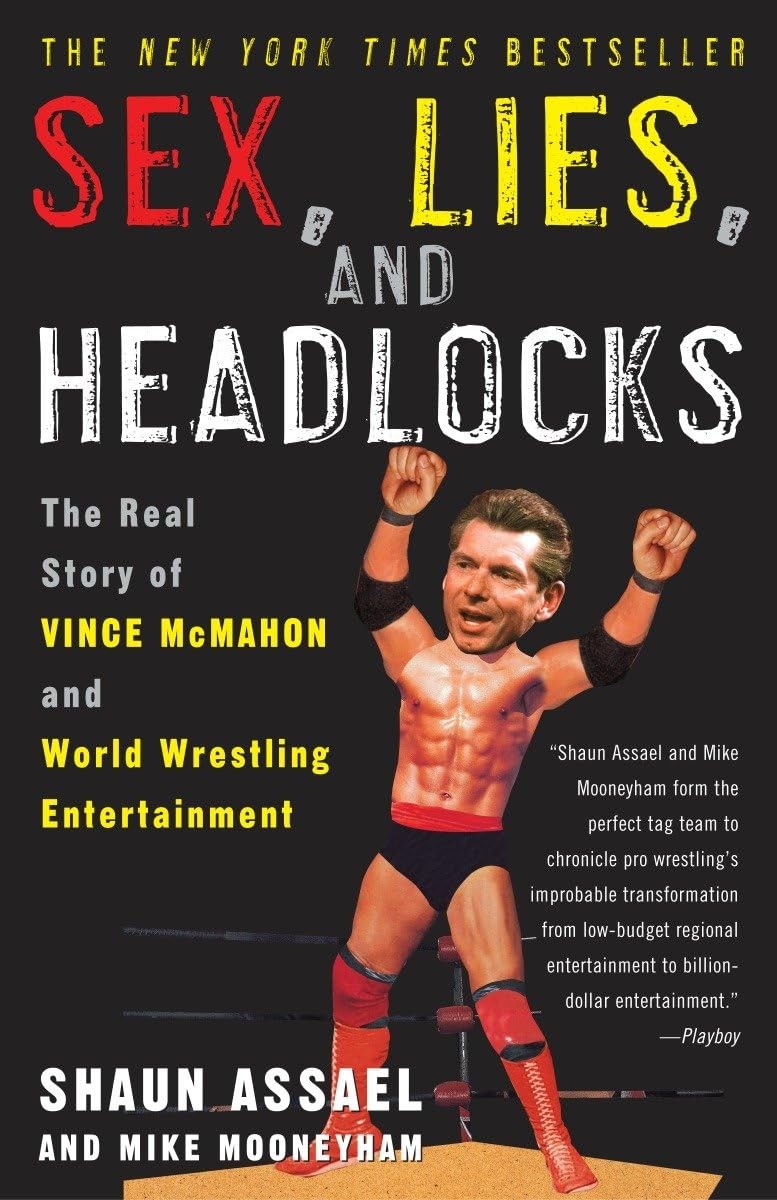 Sex, Lies, and Headlocks: The Real Story of Vince McMahon and World Wrestlin…