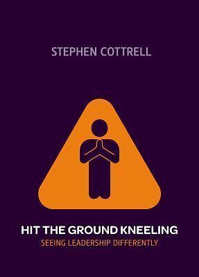 Hit the Ground Kneeling by Cottrell, Stephen