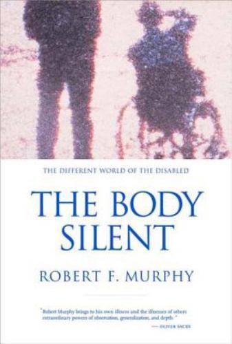 The Body Silent: The Different World of the Disabled by Murphy, Robert F.