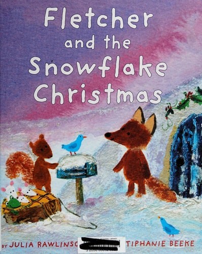 Fletcher and the Snowflake Christmas: A Christmas Holiday Book for Kids by Rawli