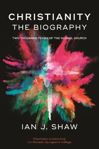 Ian J. Shaw Christianity: The Biography (Paperback) (UK IMPORT)