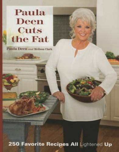 Paula Deen Cuts the Fat: 250 Recipes Lightened Up by Deen, Paula H.