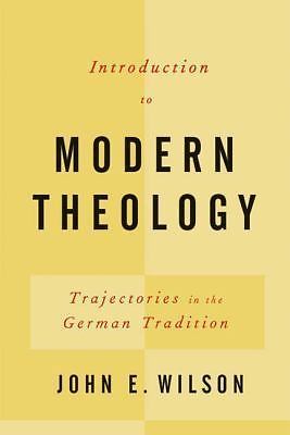 Introduction to Modern Theology : Trajectories in the German Trad