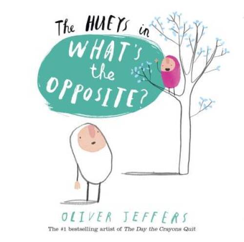 The Hueys in Whats The Opposite – Hardcover By Jeffers, Oliver – GOOD