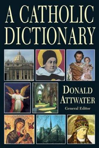 A Catholic Dictionary – Paperback By Donald Attwater – GOOD