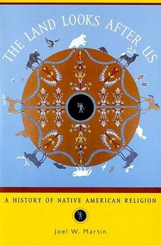 The Land Looks After Us: A History of Native American Religion (Religion – GOOD
