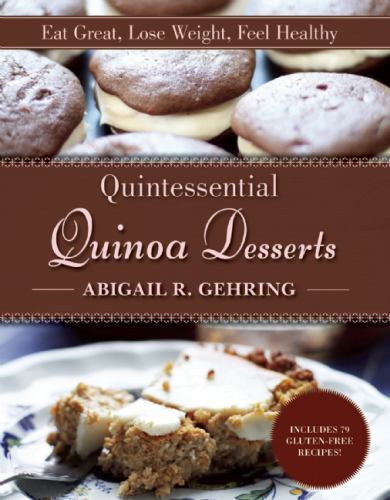 Quintessential Quinoa Desserts Gehring, Abigail hardcover Used – Very Good