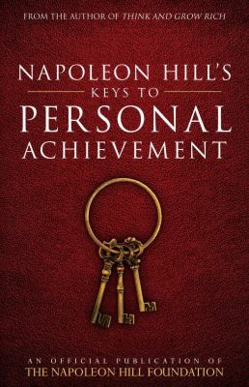 Napoleon Hill’s Keys to Personal Achievement : An Official Public