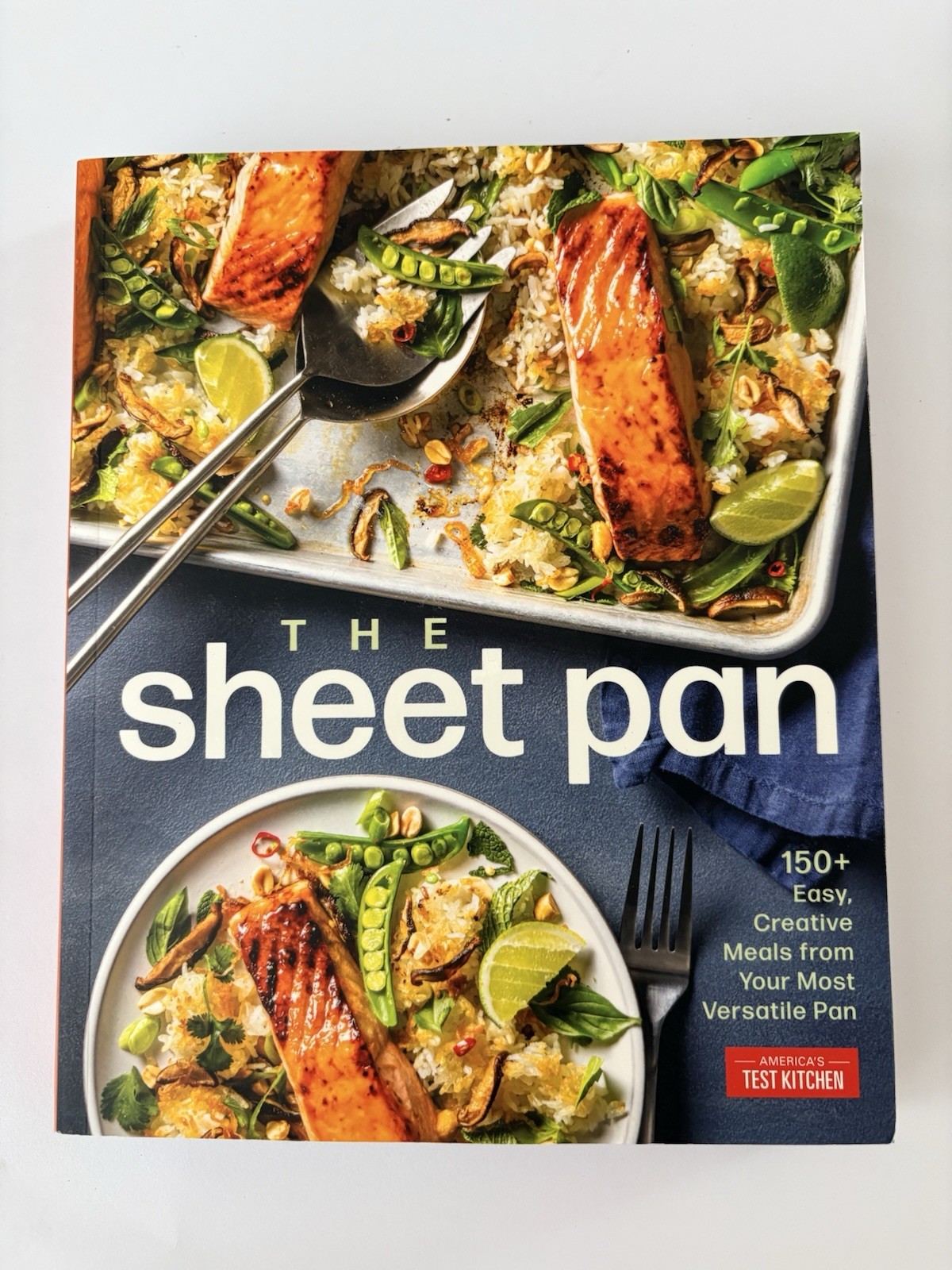 The Sheet Pan: 150+ Easy, Creative Meals from Your Most Versatile Pan