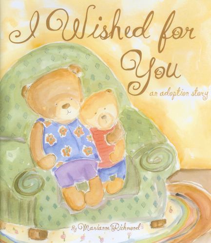 I Wished for You : An Adoption Story by Marianne Richmond (2008, Hardcover)