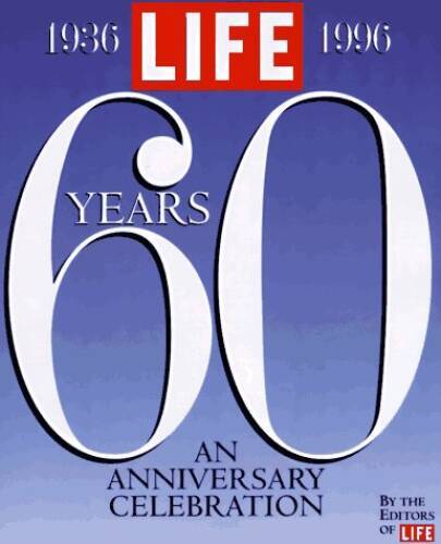 Life Sixty Years: A 60th Anniversary Celebration 1936-1996 – Hardcover – GOOD