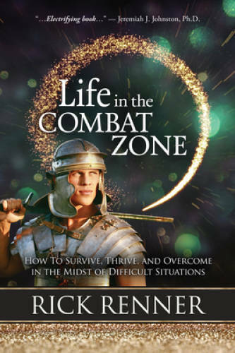 Life in the Combat Zone: How to Survive, Thrive, & Overcome in the Midst – GOOD