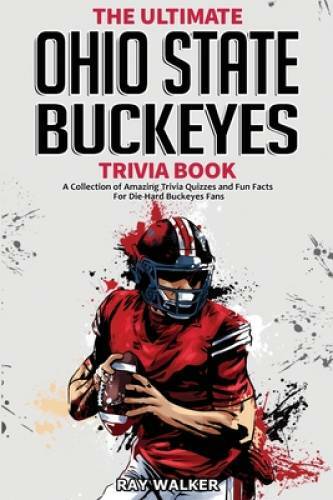 The Ultimate Ohio State Buckeyes Trivia Book: A Collection of Amazin – VERY GOOD