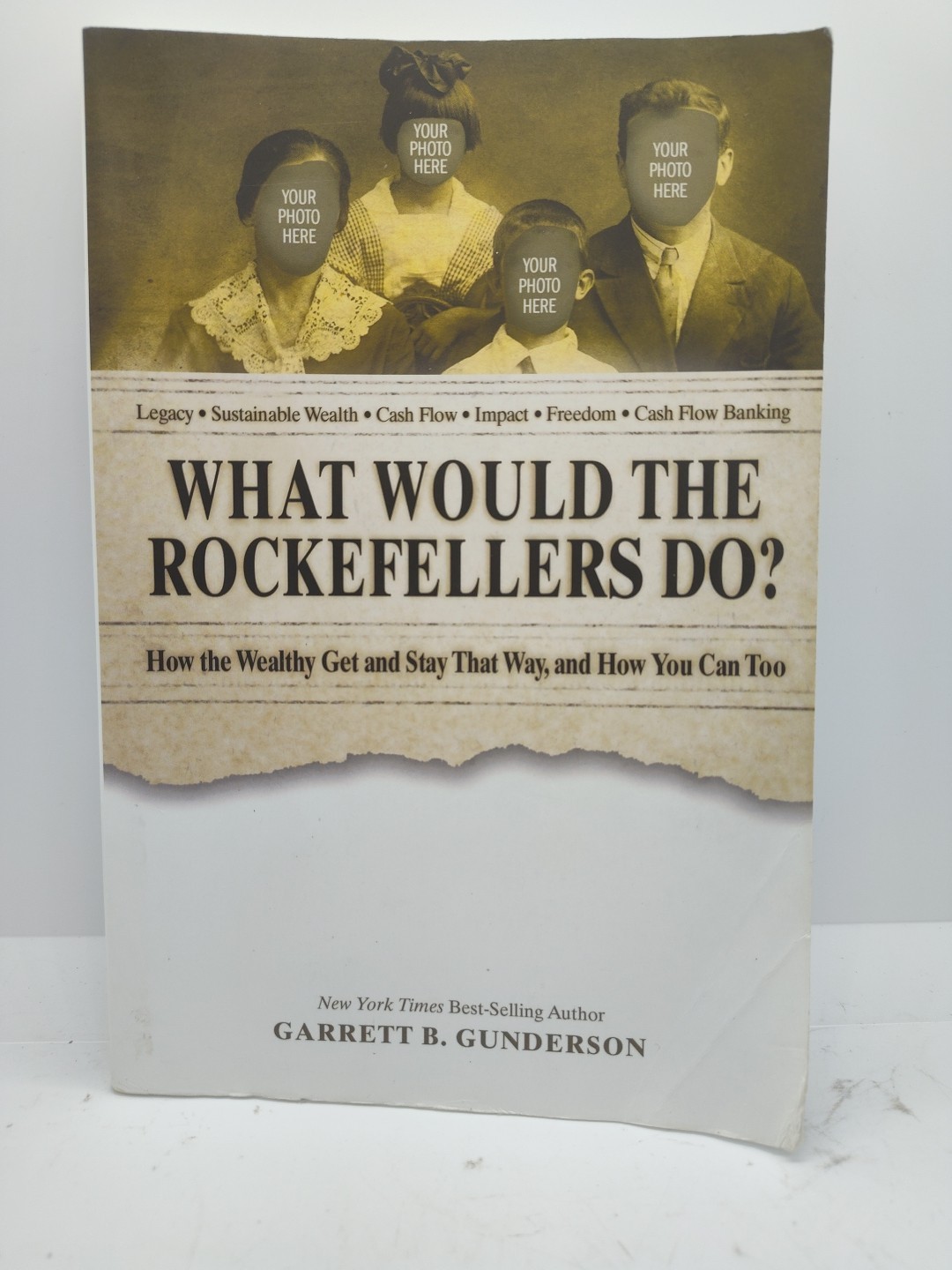 WHAT WOULD THE ROCKEFELLERS DO: HOW THE WEALTHY GET AND By Garrett B Gunderson