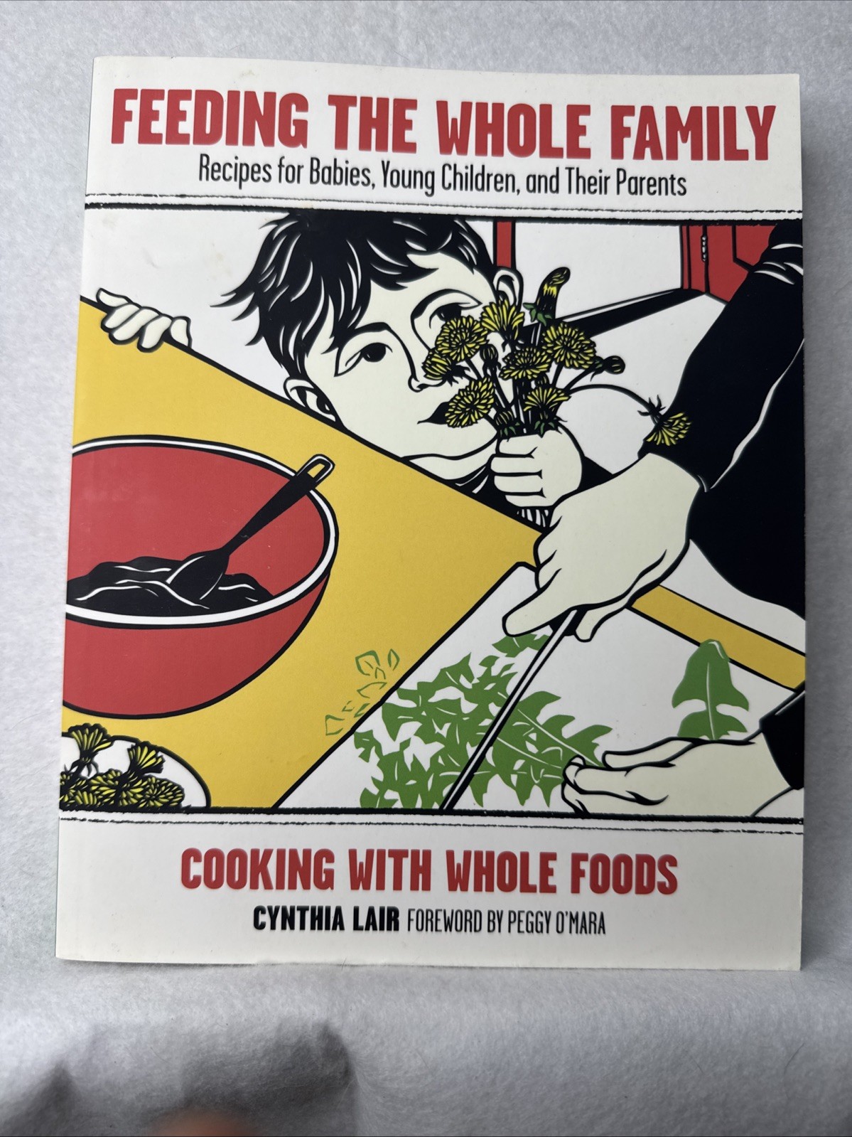 Feeding The Whole Family, Whole Foods Cooking, by Cynthia Lair –