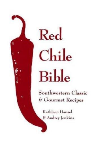 The Red Chile Bible: Southwestern Classi- paperback, 0940666936, Kathleen Hansel