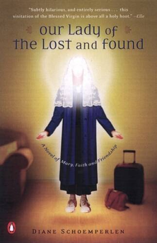 Our Lady of the Lost and Found: A Novel of Mary, Faith, and Friendship – GOOD