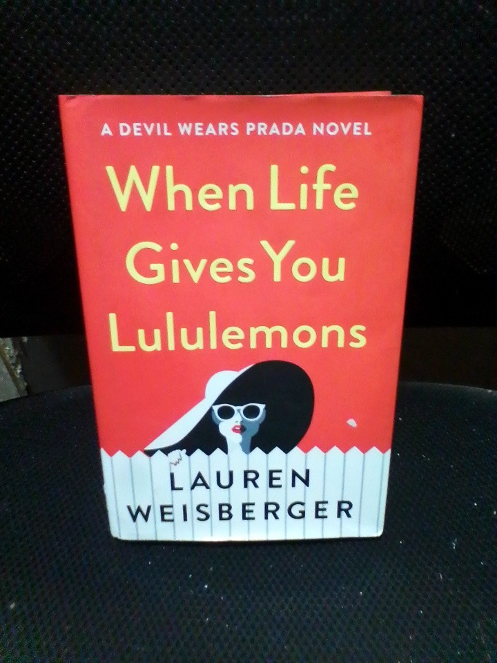 When Life Gives You Lululemons by Lauren Weisberger (2018, Hardcover)