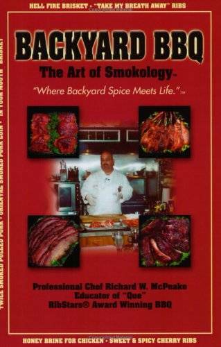 Backyard BBQ: The Art of Smokology – Paperback By Richard W. McPeake – VERY GOOD