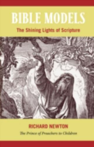 Bible Models: The Shining Lights of Scripture by Newton, Richard