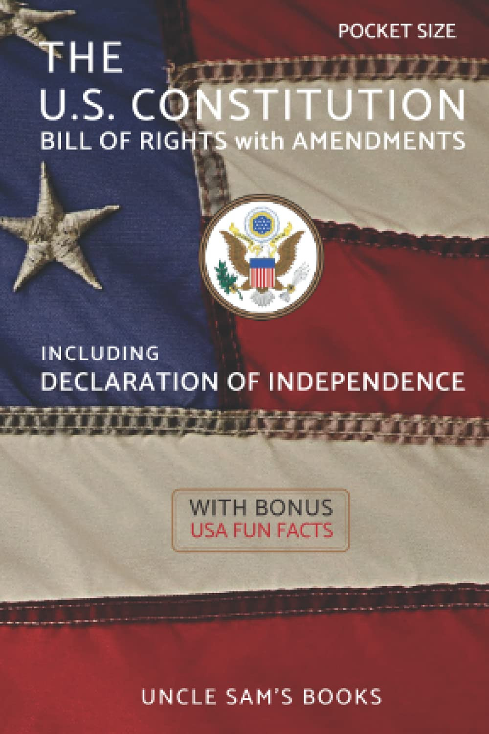 The U.S. Constitution, Declaration of Independence, Bill of Rights with Amendme