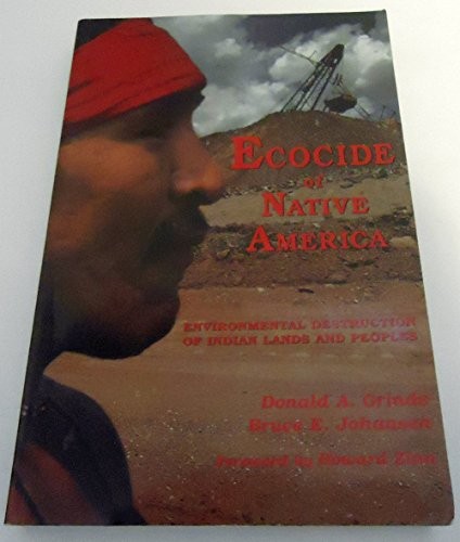Ecocide of Native America: Environmental Destruction of Indian L