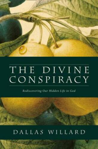The Divine Conspiracy: Rediscovering Our Hidden Life in God – VERY GOOD