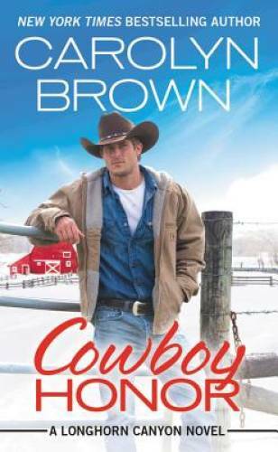Cowboy Honor (Longhorn Canyon) – Mass Market Paperback By Brown, Carolyn – GOOD