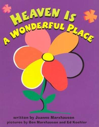 Heaven is a Wonderful Place – Hardcover By Joanne Marxhausen – VERY GOOD