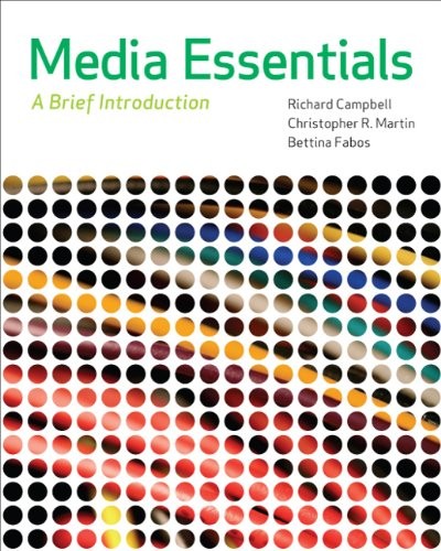 MEDIA ESSENTIALS (A BRIEF INTRODUCTION) By Richard Campbell & Christopher R.