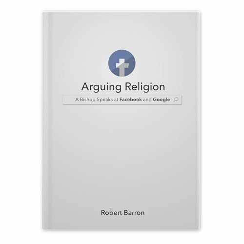 Arguing Religion: A Bishop – Hardcover, by Bishop Robert Barron – Very Good z