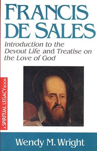 Francis de Sales: Essential Writings by Wendy M Wright: New