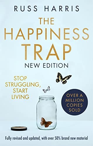 THE HAPPINESS TRAP 2ND EDITION: STOP STRUGGLING, START LIVING – Russ Harris -…