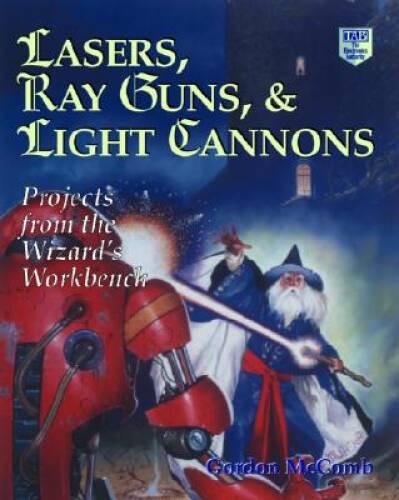 Lasers, Ray Guns and Light Cannons – Paperback By McComb, Gordon – VERY GOOD