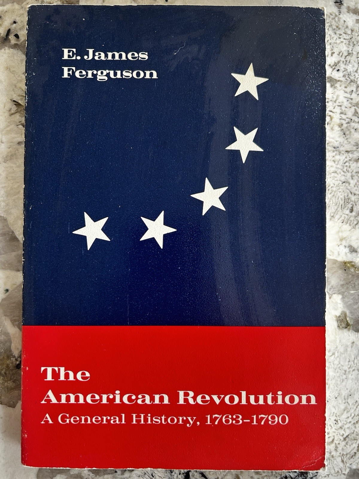 The American Revolution A General History 1763-1790, by E James Ferguson